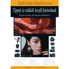  Könyv - A digitális fotózás műhelytitkai kezdőknek 2 - Tippek Trükkök - 2023